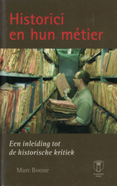 Hisrorici en hun métier - Een inleiding tot de historische kritiek