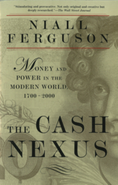 The Cash Nexus - Money and Power in the Modern World 1700-2000