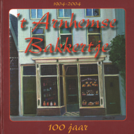 't Arnhemse Bakkertje 100 jaar 1904-2004