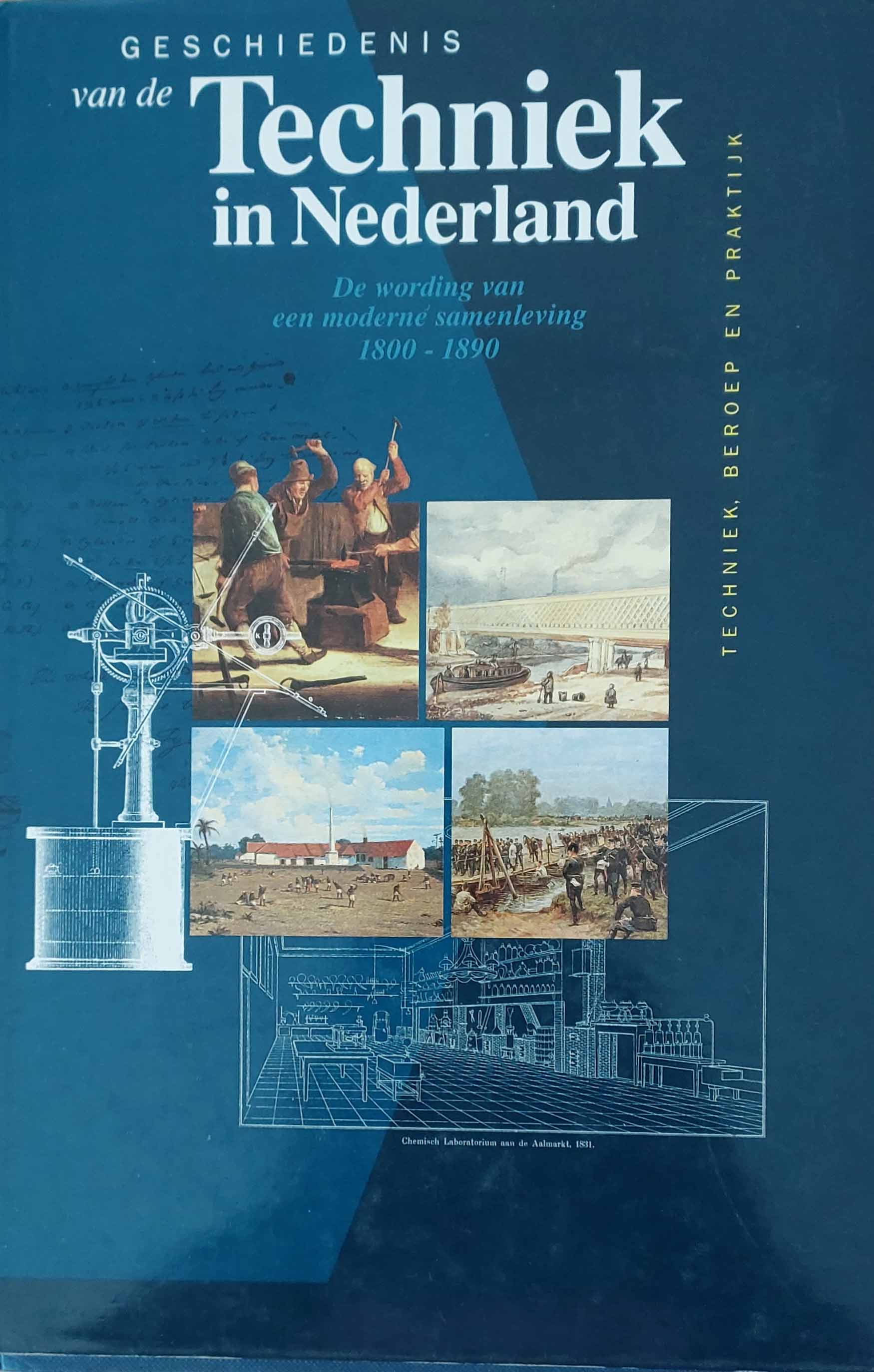 Geschiedenis van de techniek in Nederland - De wording van een moderne samenleving 1800-1890 - Deel 5: techniek, beroep en bedrijf