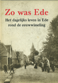 Zo was Ede - Het dagelijks leven in Ede rond de eeuwwisseling