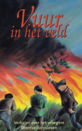 Vuur in het veld - Verhalen over het vroegere Drentse dorpsleven