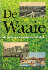 De Waaie - De history fan 't sportterrain in St.-Anne 1898-1998