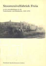 Stoomzuivelfabriek Freia en de ontwikkelingen in de Nederlandse zuivelindustrie, 1850-1970
