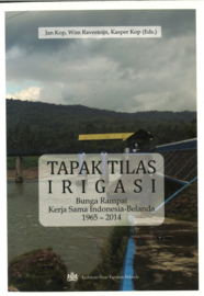 Tapak Tilas Irigasi - Bunga Rampai Kerja Sama Indonesia-Belanda 1965-2014 (Irrigation Footprint - Een bloemlezing van de Indonesisch-Nederlandse samenwerking 1965-2014)