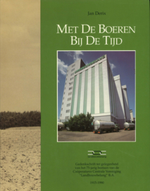 Met de boeren bij de tijd - Gedenkschrift ter gelegenheid van het 75-jarig bestaan van de Coöperatieve Centrale Vereniging 'Landbouwbelang' B.A.