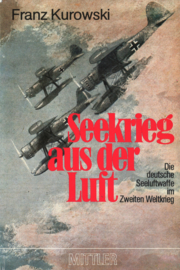 Seekrieg aus der Luft - Die deutsche Seeluftwaffe im Zweiten Weltkrieg
