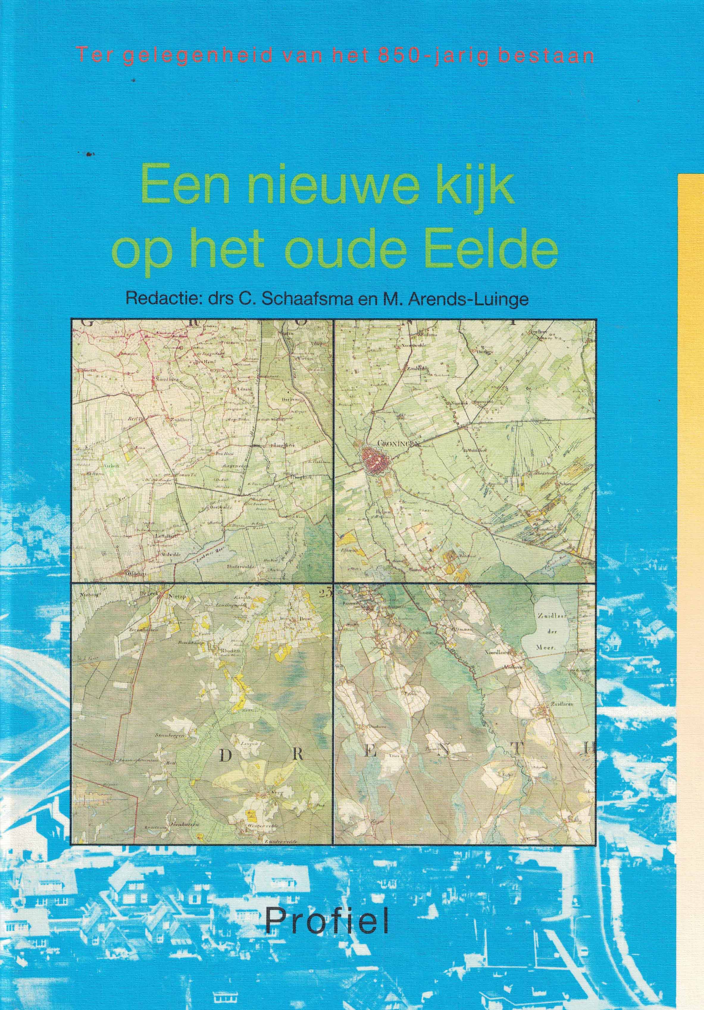 Een nieuwe kijk op het oude Eelde - Ter gelegenheid van het 850-jarig bestaan