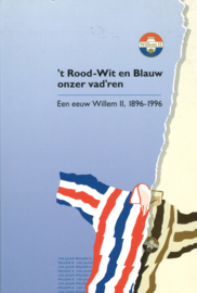 't Rood-Wit en Blauw onzer vad'ren - Een eeuw Willem II, 1896-1996