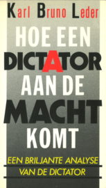 Hoe een dictator aan de macht komt - Een briljante analyse van de dictator