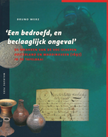 Een bedroefd en beclaaglijck ongeval - De wrakken van de VOC-schepen Oosterlnd en Waddinxveen (1697) in de Tafelbaai
