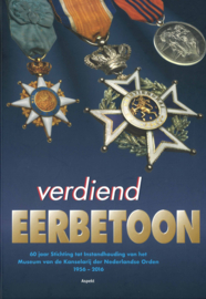 Verdiend eerbetoon - 60 jaar Stichting tot Instandhouding van het Museum van de Kanselarij der Nederlandse Orden 1956 - 2016