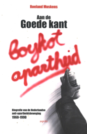 Aan de goede kant - Biografie van de Nederlandse anti-apartheidsbeweging 1960-1990