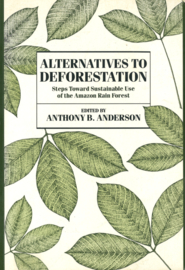 Alternatives to Deforestation - Steps Toward Sustainable Use of the Amazon Rain Forset