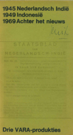 1945 Nederlandsch Indië - 1949 Indonesië - 1969 Achter het nieuws - Drie VARA-produkties