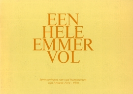 Een hele emmer vol - Herinneringen van oud-burgerwezen van Arnhem 1914-1950