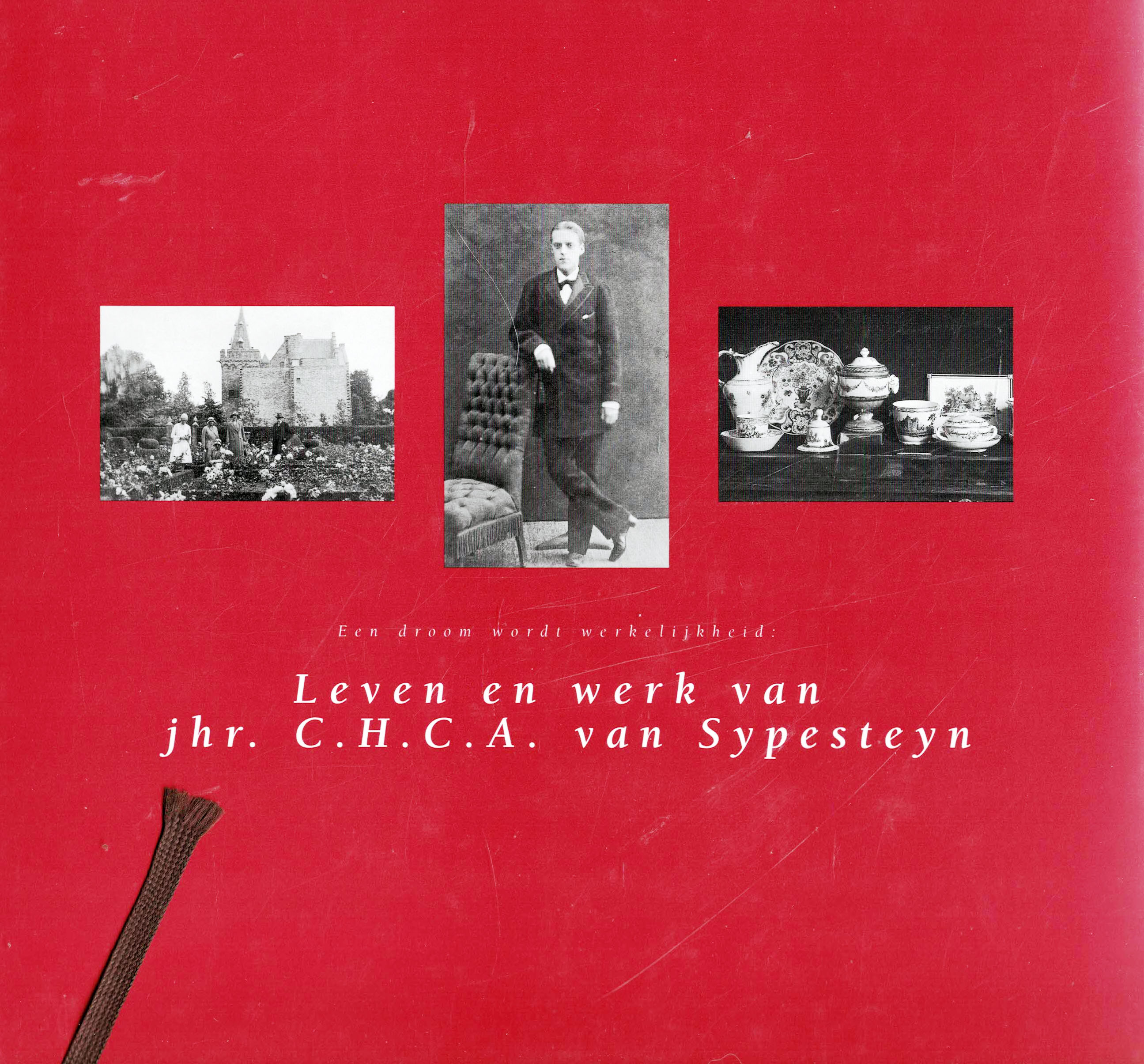 Een droom wordt werkelijkheid - Leven en werk van jhr. C.H.C.A. van Sypesteyn