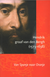 Hendrik graaf van den Bergh (1573-1638) - Van Spanje naar Oranje