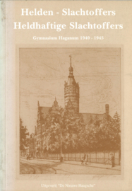 Helden - Slachtoffers - Heldhaftige Slachtoffers - Gymnasium Haganum 1940-1945