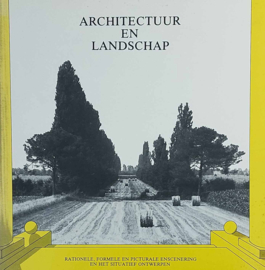 Landschap en architectuur - Rationele, formele en picturale enscenering en het situatie ontwerpen
