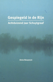 Gespiegeld in de Rijn - Achtduizend jaar Schuytgraaf (Bijbehorende CD en ansichtkaarten ontbreken)