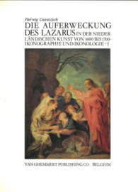 Die Auferweckung des Lazarus in der Niederländische Kunst von 1400 bis 1700 - Ikonographie und Ikonologie - Deel I en II