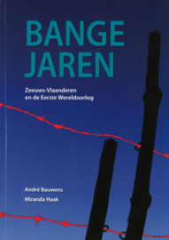 Bange jaren - Zeeuws-Vlaanderen en de Eerste Wereldoorlog (z.g.a.n.)