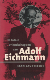 De fatale vriendschappen van Adolf Eichmann