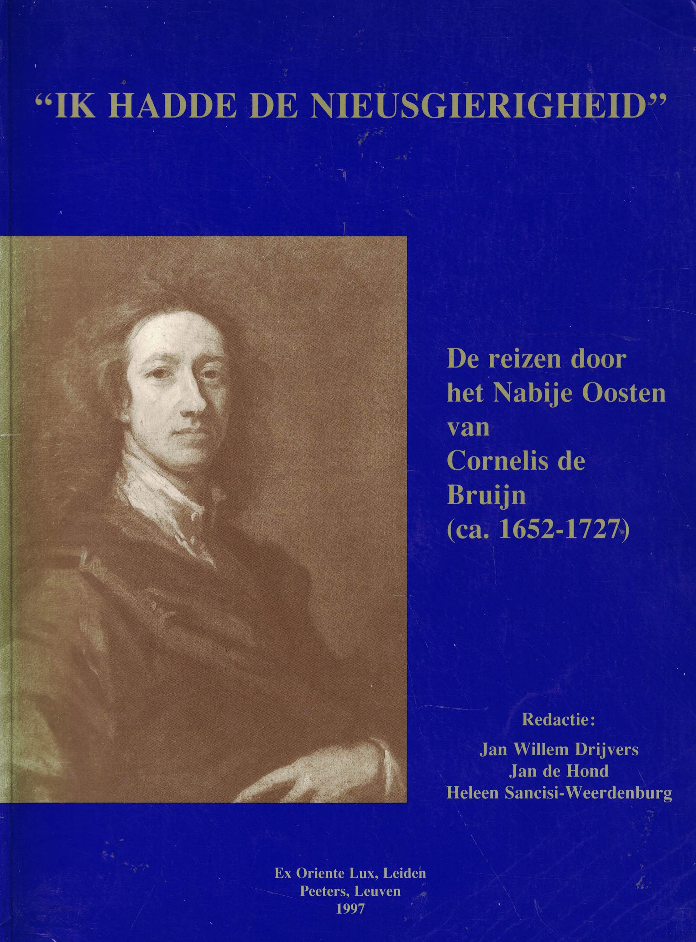 Ik hadde de nieusgierigheid - De reizen door het Nabije Oosten van Cornelis de Bruijn (ca. 1652-1727)
