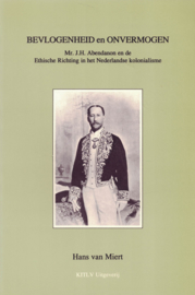 Bevlogenheid en onvermogen - Mr. J.H. Abendanon en de Ethische richting in het Nederlandse kolonialisme