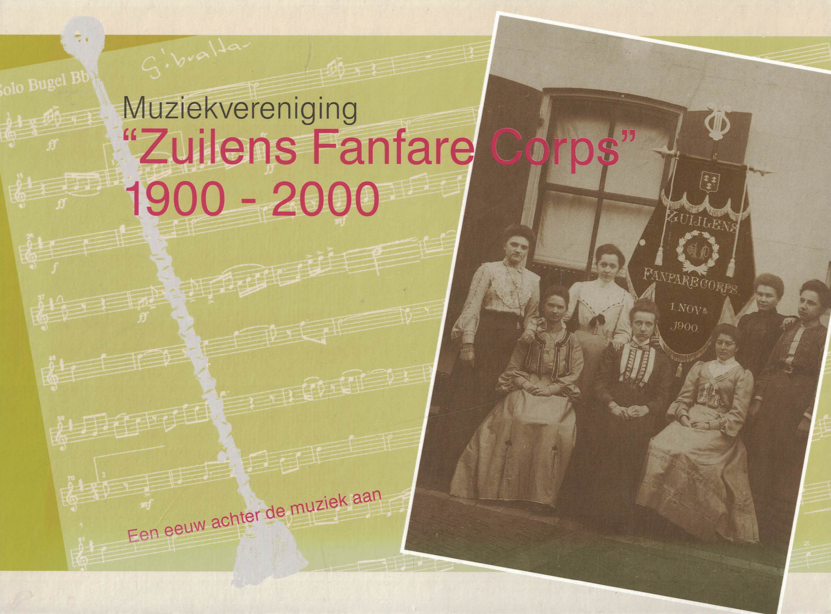 Muziekvereniging ''Zuilens Fanfare Corps'' 1900-2000 - Een eeuw achter de muziek aan