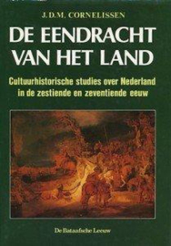 De eendracht van het land - Cultuurhistorische studies over Nederland in de zestiende en zeventiende eeuw