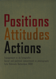 Positions Attitudes Actions – Engagement in de fotografie, social and political commitment in photography, Foto Biënnale Rotterdam 2000