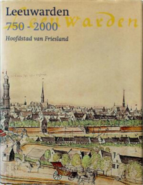 Leeuwarden 750-2000 Hoofdstad van Friesland