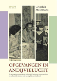 Opgevangen in andijvielucht - De opvang van ontheemden uit Indonesië in kampen en contractpensions en de financiële claims op basis van uitgebleven rechtsherstel (NIEUW)