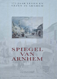 Spiegel van Arnhem - 175 jaar leven en lezen in Arnhem