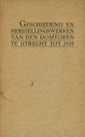 Geschiedenis en herstellingswerken van den Domtoren te Utrecht tot 1929