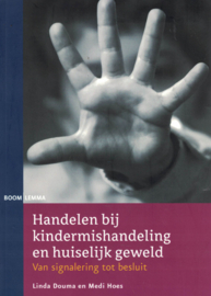 Handelen bij kindermishandeling en huiselijk geweld - Van signalering tot besluit