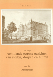 Achttiende eeuwse gezichten van steden, dorpen en huizen - Deel IV Amsterdam