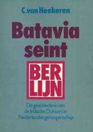Batavia seint Berlijn - De geschiedenis van de Indische Duitsers in Nederlandse gevangenschap