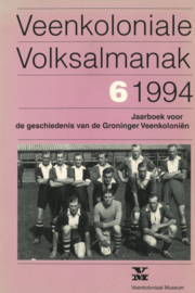 Veenkoloniale Volksalmanak - Jaarboek voor de geschiedenis van de Groninger Veenkoloniën - nr 6 / 1994