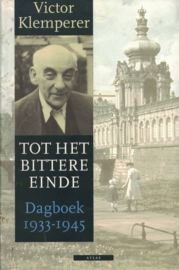 Tot het bittere einde - Dagboek 1933-1945 (2 delen in één band)