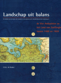 Landschap uit balans - De invloed van de natuur, de economie en de politiek op de ontwikkeling van het landschap in de Vier Ambachten en het Land van Saeftinghe tussen 1488 en 1609