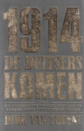1914 De Duitsers komen - De moordende begindagen van de Eerste Wereldoorlog in België