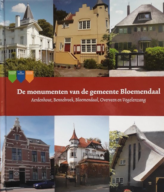 De monumenten van de gemeente Bloemendaal - Aerdenhout, Bennebroek, Bloemendaal, Overveen en Vogelenzang