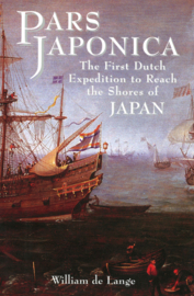 Pars Japonica - The First Dutch Expedition to Reach the Shores of JAPAN