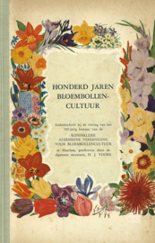Honderd jaren bloembollencultuur - Gedenkschrift bij de viering van het 100-jarig bestaan van de Koninklijke Algemeene Vereeniging voor Bloembollencultuur