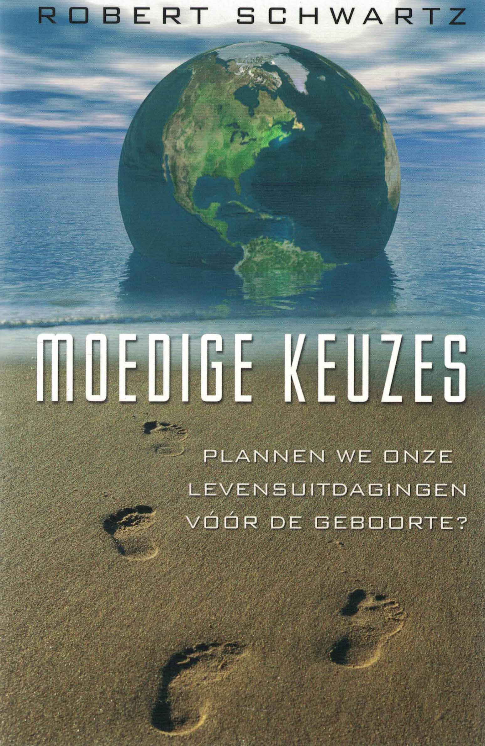 Moedige keuzes - Plannen we onze levensuitdagingen vóór de geboorte?