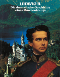 Ludwig II - Die dramatische Geschichte eines Märchenkönigs