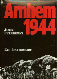 Arnhem 1944 - Een fotoreportage